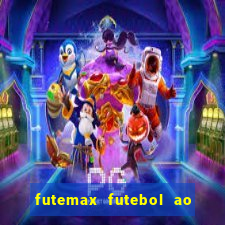 futemax futebol ao vivo online